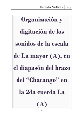 Marzo/La Paz-Bolivia




  Organización y
  digitación de los
sonidos de la escala
de La mayor (A), en
el diapasón del bra...