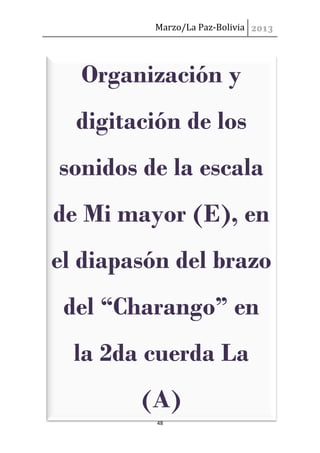 Marzo/La Paz-Bolivia




  Organización y
  digitación de los
sonidos de la escala
de Mi mayor (E), en
el diapasón del bra...