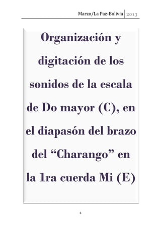 Marzo/La Paz-Bolivia




  Organización y
  digitación de los
sonidos de la escala
de Do mayor (C), en
el diapasón del bra...