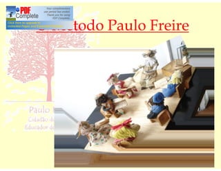 O Método Paulo Freire
 