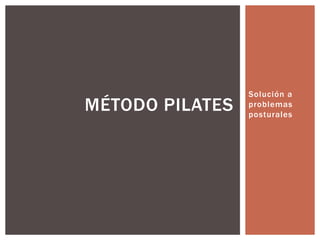 Solución a problemas posturales Método Pilates  