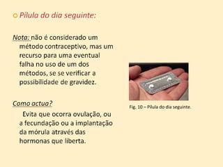 Fig. 10 – Pílula do dia seguinte . 