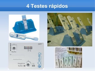 4 Testes rápidos
 