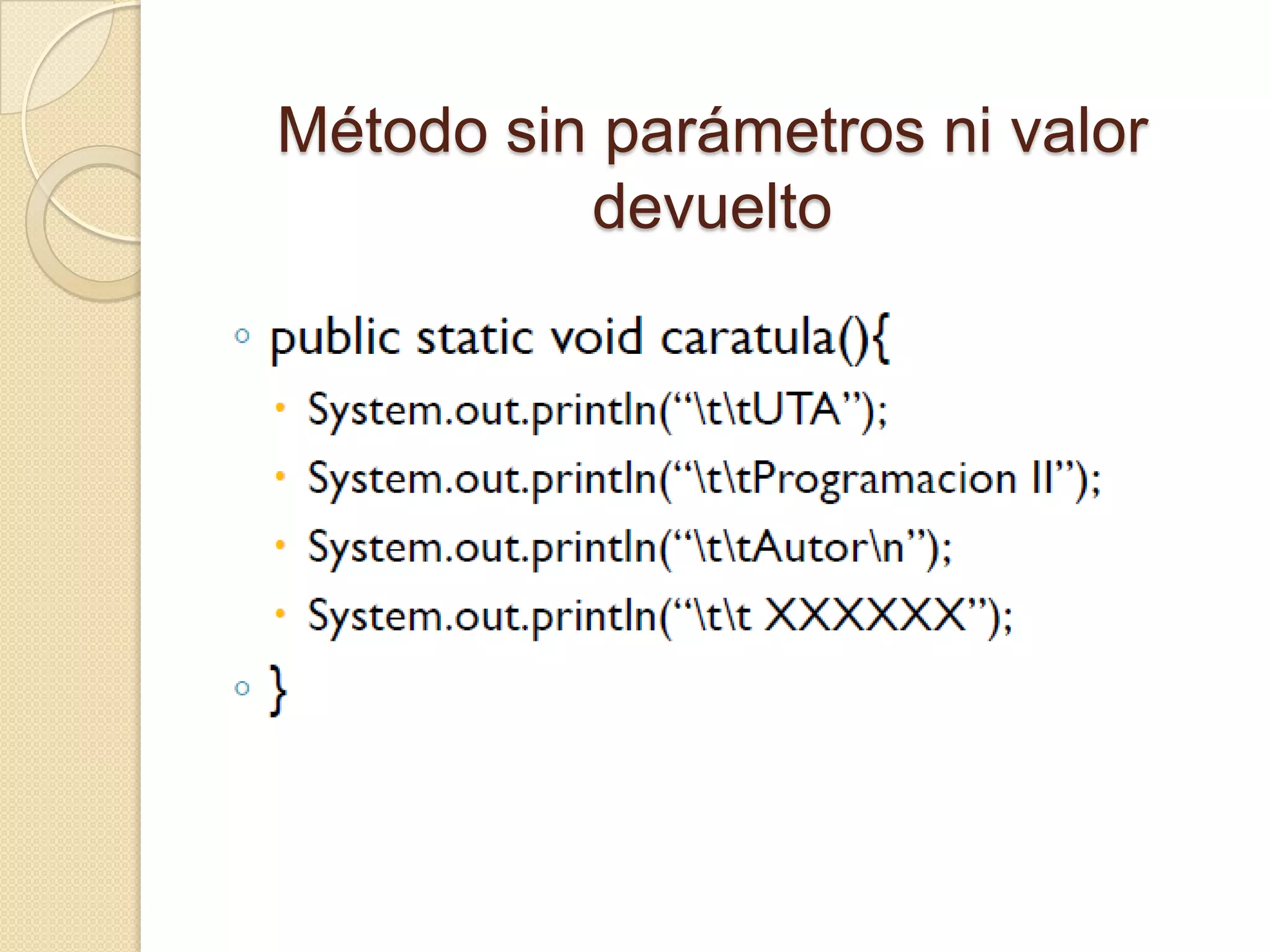 Método sin parámetros ni valor
          devuelto
 