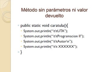 Método sin parámetros ni valor
          devuelto
 