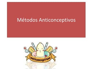 Métodos Anticonceptivos 
