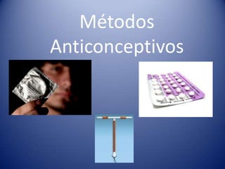 Métodos
Anticonceptivos

 