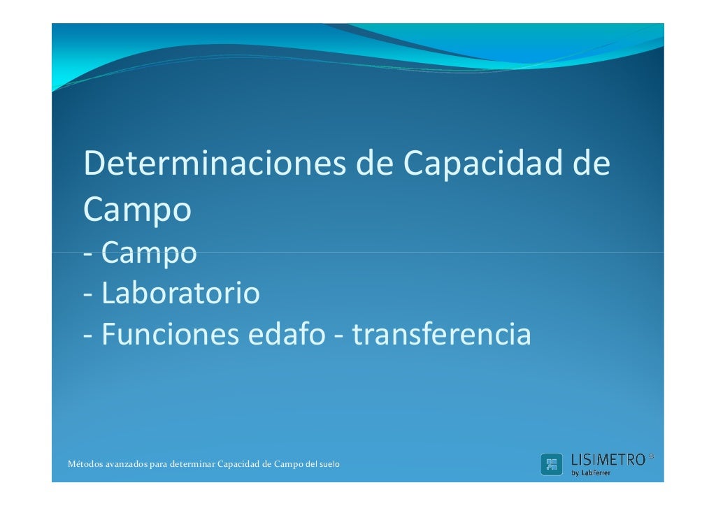 Métodos avanzados para determinar la Capacidad de Campo del suelo Métodos avanzados para determinar la Capacidad de Campo del suelo