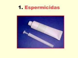 1.  Espermicidas 