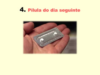 4.   Pílula do dia seguinte 