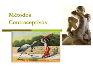 Métodos 
Contraceptivos 
 
