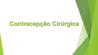 Contracepção Cirúrgica
 
