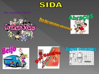 Não constituem RISCO:
 