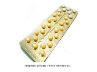 Pílulas anticoncepcionais
 