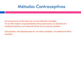 <ul><li>O nascimento de um filho deve ser um acto reflectido e desejado. </li></ul><ul><li>Ter um filho implica a responsa...