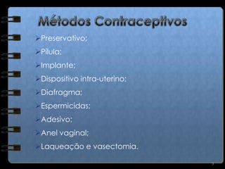 Métodos Contraceptivos3Preservativo;
