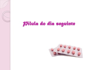 Pílula do dia seguinte