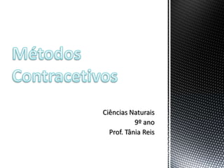 Ciências Naturais
           9º ano
  Prof. Tânia Reis
 
