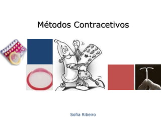 Métodos Contracetivos




       Sofia Ribeiro
 