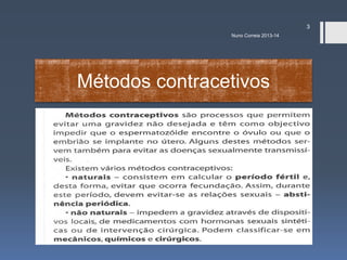 3
Nuno Correia 2013-14

Métodos contracetivos

 