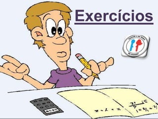 Exercícios
 