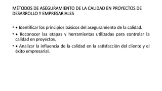MÉTODOS DE ASEGURAMIENTO DE LA CALIDAD EN PROYECTOS.pptx
