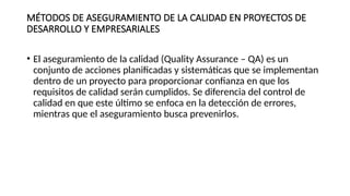 MÉTODOS DE ASEGURAMIENTO DE LA CALIDAD EN PROYECTOS.pptx
