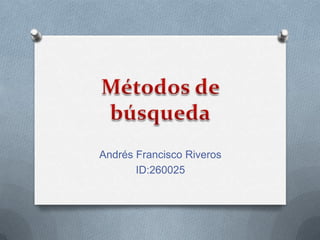 Andrés Francisco Riveros
       ID:260025
 
