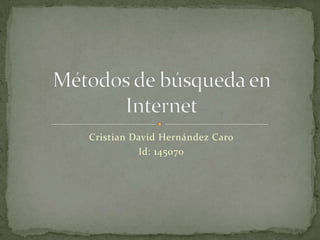 Cristian David Hernández Caro
          Id: 145070
 
