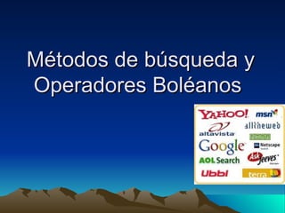 Métodos de búsqueda y
Operadores Boléanos
 