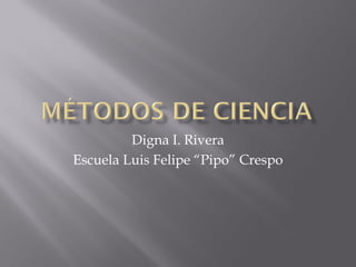 Digna I. Rivera
Escuela Luis Felipe “Pipo” Crespo
 