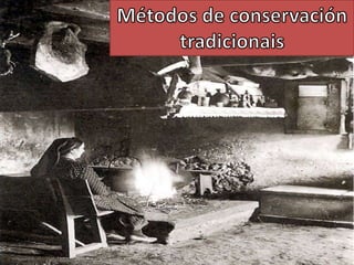 Métodos de conservación tradicionais 