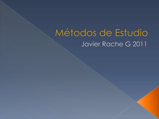 Métodos de Estudio Javier Rache G 2011 