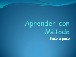Aprender con MétodoPaso a paso 
