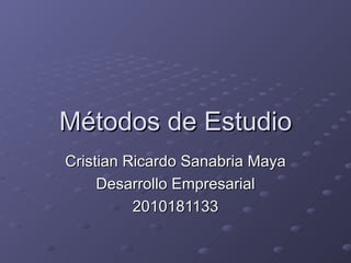 Métodos de Estudio Cristian Ricardo Sanabria Maya Desarrollo Empresarial 2010181133 