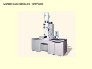 Microscopia Eletrônica de Transmissão
 