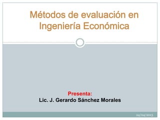 24/04/2013
Presenta:
Lic. J. Gerardo Sánchez Morales
 