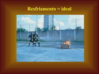 Resfriamento = ideal 