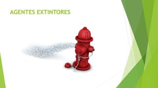 AGENTES EXTINTORES
 