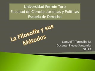 Universidad Fermín Toro
Facultad de Ciencias Jurídicas y Políticas
Escuela de Derecho
Samuel T. Torrealba M.
Docente: Eleana Santander
SAIA E
 