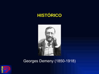 HISTÓRICO Georges Demeny (1850-1918) 