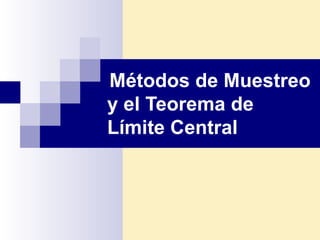 Métodos de Muestreo y el Teorema de Límite Central 