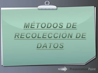 MÉTODOS DE RECOLECCIÓN DE DATOS 