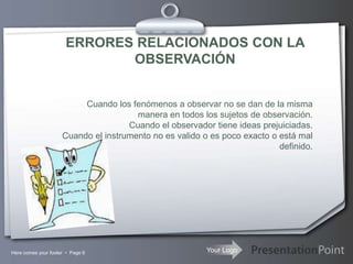 También conductas , actividades, características o factores ambientales.