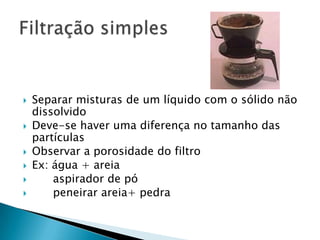 Submete-se a mistura a uma intensa rotação chamada centrifugação