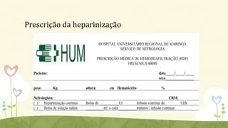 Prescrição da heparinização
 