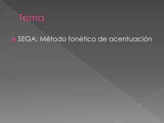 Tema SEGA: Métodofonético de acentuación 