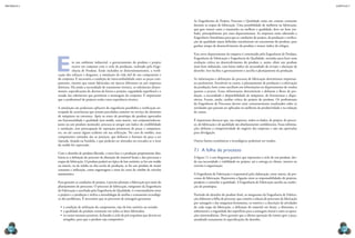 mecânica 5                                                                                                                                                                               CAPÍTULO 7




                                                                                                   As Engenharias de Projeto, Processo e Qualidade estão em contato constante
                                                                                                   durante as etapas de fabricação. Uma possibilidade de melhoria na fabricação,
                                                                                                   que gere menor custo e mantenha ou melhore a qualidade, deve ser bem ava-
                                                                                                   liada, principalmente por esses departamentos. As empresas estão adotando a
                                                                                                   Engenharia Simultânea para que as condições de projeto, de produção e verifica-
                                                                                                   ção da qualidade sejam definidas inicialmente no nascimento do produto, para
                                                                                                   ganhar tempo de desenvolvimento do produto e menor índice de refugos.




             E
                                                                                                   Esse novo departamento da empresa é constituído pela Engenharia de Produto,
                                                                                                   Engenharia de Fabricação e Engenharia de Qualidade, reunidas para fazer uma
                        m um ambiente industrial, o gerenciamento do produto e projeto             avaliação crítica no desenvolvimento do produto e, assim, obter um produto
                        ocorre em conjunto com o ciclo de produção, realizado pela Enge-           mais bem elaborado, com baixo índice de necessidade de revisão e alteração de
                        nharia de Produto. Estão incluídos os dimensionamentos, a verifi-          desenho. Isso facilita o gerenciamento e auxilia o planejamento da produção.
             cação dos esforços e desgastes, a simulação da vida útil de um componente e
             do conjunto. É necessária a condição de intercambialidade entre as peças com-         As informações e definições do processo de fabricação determinam importan-
             ponentes, mesmo que sejam fabricadas em épocas diferentes ou por empresas             tes parâmetros. Envolvem os custos, o planejamento de produção e a efetivação
             distintas. Há ainda a necessidade de tratamento térmico, as tolerâncias dimen-        da produção, bem como auxiliam em informações ao departamento de vendas
             sionais, especificações de desvios de forma e posição, rugosidade superficial e o     quanto a prazos. Essas informações determinam e definem o fluxo de pro-
             estudo das tolerâncias que permitam a montagem do conjunto. É importante              dução, a necessidade e disponibilidade de máquinas, de ferramentas e dispo-
             que o profissional de projetos tenha vasta experiência técnica.                       sitivos. Fazem, ainda, análise crítica do projeto do produto. Os profissionais
                                                                                                   da Engenharia de Processos devem estar constantemente atualizados sobre as
             A simulação em poderosos softwares de engenharia possibilita a verificação an-        novidades que possam ser aplicadas na melhoria da produtividade e na redução
             tecipada de ocorrências que seriam percebidas somente no serviço do elemento          de custos.
             de máquinas ou estrutura. Após os testes de protótipo do produto aprovados
             em funcionalidade e qualidade (um molde, uma matriz, um conjunto/subcon-              É importante destacar que, nas empresas, todos os dados, de projeto, de proces-
             junto ou um produto montado), procura-se atingir um índice de credibilidade           so, de fabricação e de qualidade são absolutamente confidenciais. Essas informa-
             e satisfação, sem preocupação de reposição prematura de peças e componen-             ções definem a competitividade do negócio das empresas e não são aprovadas
             tes, ou até causar algum acidente em sua utilização. No caso de moldes, seus          para divulgação.
             componentes usinados são os postiços, que definem o formato da peça a ser
             injetada, forjada ou fundida, e que poderão ser alterados ou trocados se o teste      Outros fatores econômicos e tecnológicos poderiam ser citados.
             do molde for reprovado.
                                                                                                   7.1  A folha de processo
             Com o desenho de produto liberado, a nova fase é a produção propriamente dita.
             Inicia-se a definição do processo de obtenção do material bruto e dos processos e     A figura 7.1 é um diagrama genérico que representa o ciclo de um produto, des-
             etapas de fabricação. O produto poderá ser típico de lote unitário, se for um molde   de sua necessidade e viabilidade no projeto, até a entrega ao cliente, interno ou
             ou matriz, ou de média ou alta escala de produção, se for um produto de maior         externo à organização.
             consumo e utilização, como engrenagens e eixos da caixa de câmbio de veí­ ulos c
             automotores.                                                                          A Engenharia de Fabricação é responsável pela elaboração, entre outros, de pro-
                                                                                                   cessos de fabricação. Representa a ligação entre as responsabilidades de projetar,
             Para garantir as condições de projeto, é preciso planejar a fabricação por meio do    produzir e controlar a qualidade. A Engenharia de Fabricação auxilia na confec-
             planejamento de processos. O processo de fabricação, integrante da Engenharia         ção de protótipos.
             de Fabricação e auxiliado pela Engenharia de Qualidade, é o intermediário entre
             o projeto e a produção e utiliza a metodologia de análise e tratamento tecnológi-     Partindo do desenho do produto final, os integrantes da Engenharia de Fabrica-
             co dos problemas. É necessário que os processos de usinagem garantam:                 ção elaboram a folha de processo, que contém a seleção de processos de fabricação
                                                                                                   por usinagem e das máquinas-ferramenta, os roteiros e a descrição de atividades
               •	 a condição de utilização do componente, seja ele lote unitário ou seriado;       de cada etapa da fabricação, a definição do material em bruto, a dimensão, o
               •	 a qualidade do produto constante em todos os lotes fabricados;                   sobremetal e a rugosidade das superfícies para a usinagem inicial e entre as opera-
               •	 os custos menores possíveis, fechando o ciclo de pré-requisitos que devem ser    ções intermediárias. Deve garantir que a última operação do roteiro gere a peça,
                  atingidos, para que o produto seja competitivo.                                  atendendo exatamente às especificações do desenho.

  216                                                                                                                                                                                        217
 