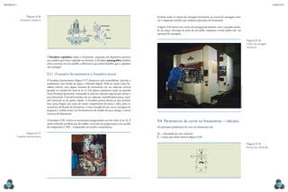 mecânica 5                                                                                                                                                                                                                                                                              CAPÍTULO 9




                      Figura 9.16                                                                                                       Existem ainda os centros de usinagem horizontal, os centros de usinagem verti-
                Fresadora copiadora.                                                                                                    cal e máquinas transfer, que realizam operações de fresamento.
                                                                                       b
                                                                                               Ferramenta
                                                                                                                                        A figura 9.18 mostra um centro de usinagem horizontal, com o operador atuan-
                                                                                                     Peça                               do na carga e descarga de peças de um pallet, enquanto o outro pallet está em
                                                                                                                                        operação de usinagem.
                                                                              Sensor
                                                                                           D
                                                                                                    Padrão
                                                                                                                                                                                                                                                               Figura 9.18
                                                                                                                                                                                                                                                               Centro de usinagem
                                                                                                                                                                                                                                                               horizontal.


                                        A fresadora copiadora realiza o fresamento, enquanto um dispositivo percorre
                                        um modelo para fresar copiando seu formato. A fresadora pantográfica também
                                        usina com base em um modelo, a diferença é que realiza detalhes que a copiadora
                                        não consegue.

                                        9.3.1  Fresadora ferramenteira e fresadora portal
                                        A fresadora ferramenteira (figura 9.17) destaca-se pela versatilidade, precisão e
                                        rendimento com auxílio de régua e indicador digital. Pode ser usada como fre-
                                        sadora vertical, com alguns recursos de movimento em seu cabeçote vertical




                                                                                                                                                                                                                         David Williams / Alamy/other images
                                        girando no sentido dos eixos x, y e z. Em alguns momentos, pode ser operada
                                        como fresadora horizontal, montando-se nela um cabeçote especial que aciona o
                                        eixo horizontal. É possível montar em seu cabeçote: mandril porta-pinça, man-
                                        dril universal ou de aperto rápido. A fresadora portal destaca-se por permitir
                                        fixar peças longas, por causa do maior comprimento da mesa, e altas, pela ca-
                                        racterística de fixação da ferramenta. Como exemplo de uso, são as usinagens de
                                        pequenas e médias séries, em ferramentarias de moldes de para-choque e outras
                                        matrizes de forjamento.

                                        A fresadora CNC realiza os movimentos programados em três eixos: x, y e z. É                    9.4  Parâmetros de corte no fresamento – cálculos
                                        muito utilizada na fabricação de moldes e necessita de programação com auxílio
                                        de computação CAM – computador no auxílio a manufatura.                                         Os principais parâmetros de corte no fresamento são:

                      Figura 9.17                                                                                                       VC = velocidade de corte (m/min);
             Fresadora ferramenteira.                                                                                                   fz = avanço por dente (mm/z) (figura 9.19);

                                                                                                                                                                                                                                                               Figura 9.19
                                                                                                                                                                                                                                                               Avanço por dente (fz).
                                                                                                                                                                                 zn = 6
                                                                                                                                                                                      6
                                                                                                                                                                                      5

                                                                                                                                                                        fz
                                                                                                                                                                                      4
                                                                                                     Gary Curtis / Alamy/other images




                                                                                                                                                                                      3
                                                                                                                                                                                      2
                                                                                                                                                                                  1
                                                                                                                                                                                      6
                                                                                                                                                                             1            5

                                                                                                                                                                             2            4
                                                                                                                                                                                      3




  264                                                                                                                                                                                                                                                                                       265
 