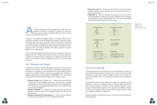 mecânica 5                                                                                                                                                                                                 CAPÍTULO 10




                                                                                                 •	 Furação de centro (d) – furação para obter furos de centro, que receberão
                                                                                                    operação posterior na peça, como guia em certas furações em cheio ou su-
                                                                                                    porte em torneamento;
                                                                                                 •	 Trepanação (f) – “processo de furação em que apenas uma parte de mate-
                                                                                                    rial compreendido no volume do furo final é reduzida a cavaco, permane-
                                                                                                    cendo um núcleo maciço” (FERRARESI, 1977), que pode ser aproveitado
                                                                                                    como matéria-prima de confecção de outras peças.

                                                                                                                                                                                   Figura 10.1




             A
                                                                                                                                                                                   Subdivisão das
                                                                                                            a) Furação em cheio           b) Furação com pré-furo                  operações de furação.
                           furação é um dos processos de usinagem mais antigos e mais em-
                           pregados na indústria. Os egípcios já utilizavam os recursos da
                           época para fazer furos. As primeiras publicações sobre a furação
             de metais são do início do século XIX.

             A furação é um método de usinagem eficiente e econômico. Muitas vezes, é
             realizada em conjunto com outras operações de usinagem. A ferramenta usada é                   c) Furação escalonada         d) Furação de centros

             a broca, que gira contra a peça, ocorrendo, ainda, um movimento de corte axial
             e a remoção de cavacos. A máquina em que a broca é montada para executar o
             processo é a furadeira. A furação pode ser feita também em fresadoras conven-
             cionais ou CNC e em centros de usinagem. Nos tornos, o processo é um pouco
             diferente, pois é a peça que gira.
                                                                                                           e) Furação profunda            f ) Trepanação
             A broca helicoidal é largamente utilizada na furação, com diversas variações de
             geometria de corte. Existem outros tipos de brocas, para diversas aplicações.
             Atualmente há brocas inteiriças ou integrais em aço rápido ou metal duro, com
             insertos intercambiáveis, canais de refrigeração interna e de materiais muito
             resistentes.

             10.1  Definições em furação
             A furação é um “processo mecânico de usinagem para obter um furo em geral         10.2  Broca helicoidal
             cilíndrico em uma peça, com o uso da broca, normalmente multicortante. A
             ferramenta ou a peça giram, e tanto a ferramenta como a peça podem se deslocar    As brocas helicoidais são as ferramentas de corte mais utilizadas na abertura de
             segundo uma trajetória retilínea, coincidente ou paralela ao eixo principal da    furos. Possuem de duas até quatro arestas de corte e canais no formato de sulcos
             máquina, dependendo do tipo de máquina” (FERRARESI, 1977). A subdivisão           helicoidais por onde escoa o cavaco. O ângulo da ponta varia de acordo com
             das operações de furação (mostrada na figura 10.1) é descrita a seguir.           a dureza do material a furar. Os elementos de uma broca estão destacados na
                                                                                               figura 10.2.
              •	 Furação em cheio (item a da figura 10.1) – “processo de furação destinado
                 à abertura de um furo cilíndrico numa peça, removendo todo o material         As características de uma broca, além de sua forma, são a dimensão nominal
                 compreendido no volume do furo final, na forma de cavaco” (FERRARESI,         (diâmetro), o material e os ângulos (de hélice, de folga, de saída e de ponta). O
                 1977). Em furações de grandes profundidades (item e), é utilizada ferramen-   gume transversal empurra o material na direção do gume principal. O gume
                 ta para furação profunda (e);                                                 principal é formado pelos ângulos de ponta, de quina e de incidência, além do
              •	 Furação escalonada (c) – usinagem de um furo para obter dois ou mais          raio de quina. O ângulo de hélice da broca define o ângulo de saída γ. Todos
                 diâmetros ao mesmo tempo, com a vantagem do ganho de tempo de troca           esses ângulos são ilustrados na figura 10.3.
                 de ferramentas;
              •	 Furação com pré-furo ou escareamento (b) – “reabre” um furo cilíndrico        Quando necessário, esse tipo de broca possui canal interno para alimentação do
                 em uma peça já pré-furada ou executa o chanframento do furo;                  fluido refrigerante.

  282                                                                                                                                                                                                          283
 